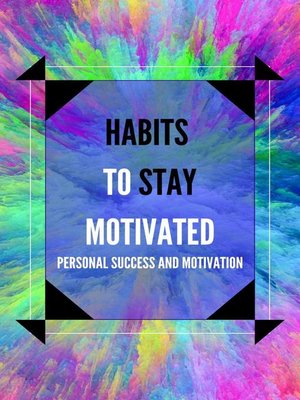 cover image of Habits to Stay Motivated
